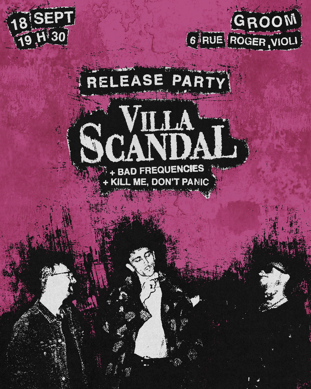 RELEASE PARTY VILLA SCANDAL + BAD FREQUENCIES + KILL ME DON’T PANIC